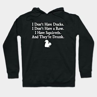 I Don't Have Ducks Hoodie